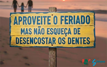 Aproveite o feriado mas não esqueça de desencostar os dentes